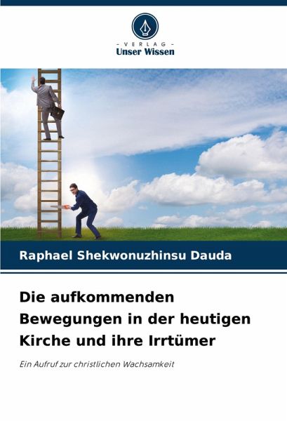 Die aufkommenden Bewegungen in der heutigen Kirche und ihre Irrtümer Die aufkommenden Bewegungen in der heutigen Kirche und ihre Irrtümer