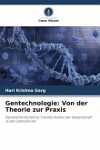 Gentechnologie: Von der Theorie zur Praxis