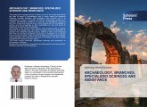 ARCHAEOLOGY, BRANCHES, SPECIALIZED SCIENCES AND ASSISTANCE ARCHAEOLOGY, BRANCHES, SPECIALIZED SCIENCES AND ASSISTANCE