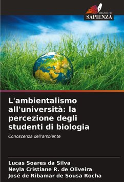 L'ambientalismo all'università: la percezione degli studenti di biologia - Soares da Silva, Lucas;R. de Oliveira, Neyla Cristiane;de Sousa Rocha, José de Ribamar