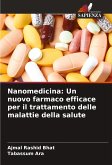 Nanomedicina: Un nuovo farmaco efficace per il trattamento delle malattie della salute Nanomedicina: Un nuovo farmaco efficace per il trattamento delle malattie della salute