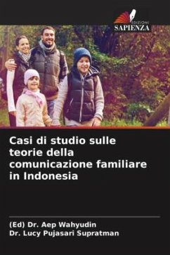 Casi di studio sulle teorie della comunicazione familiare in Indonesia - Dr. Aep Wahyudin, (Ed);Pujasari Supratman, Dr. Lucy