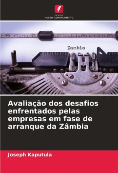 Avaliação dos desafios enfrentados pelas empresas em fase de arranque da Zâmbia - Kaputula, Joseph