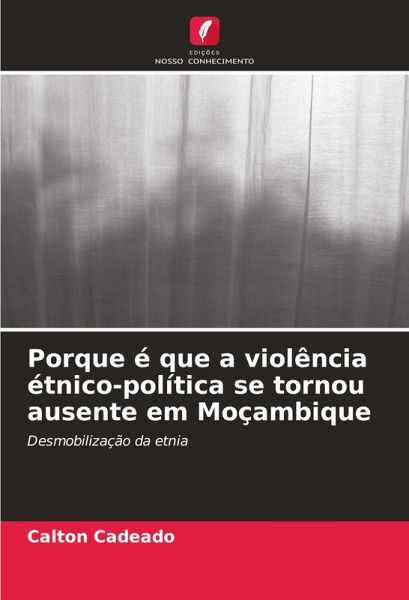 Porque é que a violência étnico-política se tornou ausente em Moçambique