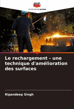 Le rechargement - une technique d'amélioration des surfaces - Singh, Ripandeep