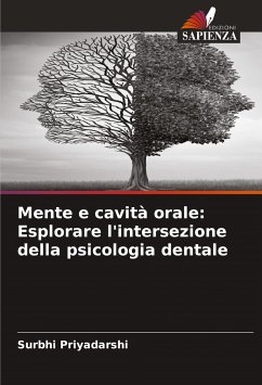 Mente e cavità orale: Esplorare l'intersezione della psicologia dentale - Priyadarshi, Surbhi