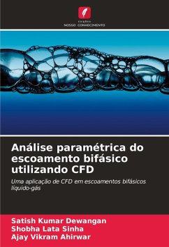 Análise paramétrica do escoamento bifásico utilizando CFD - Dewangan, Satish Kumar;Sinha, Shobha Lata;Ahirwar, Ajay Vikram