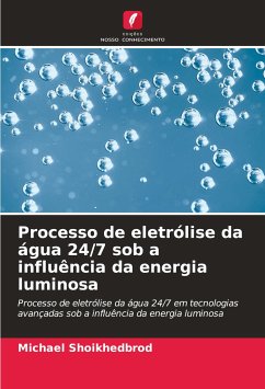 Processo de eletrólise da água 24/7 sob a influência da energia luminosa - Shoikhedbrod, Michael