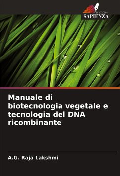 Manuale di biotecnologia vegetale e tecnologia del DNA ricombinante - Lakshmi, A.G. Raja