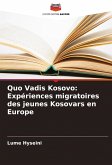 Quo Vadis Kosovo: Expériences migratoires des jeunes Kosovars en Europe