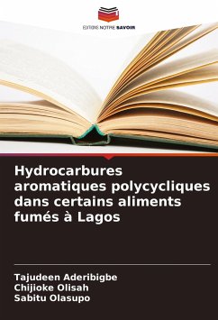 Hydrocarbures aromatiques polycycliques dans certains aliments fumés à Lagos - Aderibigbe, Tajudeen;Olisah, Chijioke;Olasupo, Sabitu