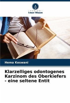 Cover Klarzelliges odontogenes Karzinom des Oberkiefers - eine seltene Entit
