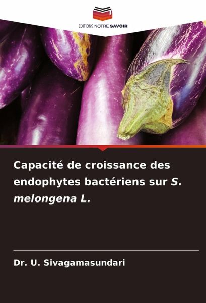 Capacité de croissance des endophytes bactériens sur S. melongena L. Capacité de croissance des endophytes bactériens sur S. melongena L.