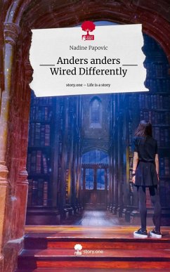 __ Anders anders __ Wired Differently. Life is a Story - story.one - Papovic, Nadine