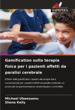 Gamification sulla terapia fisica per i pazienti affetti da paralisi cerebrale - Ubaezuonu, Michael;Kelly, Shona