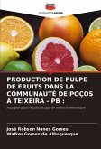 PRODUCTION DE PULPE DE FRUITS DANS LA COMMUNAUTÉ DE POÇOS À TEIXEIRA - PB :