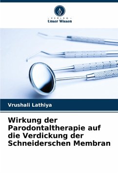 Wirkung der Parodontaltherapie auf die Verdickung der Schneiderschen Membran - Lathiya, Vrushali