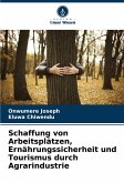 Schaffung von Arbeitsplätzen, Ernährungssicherheit und Tourismus durch Agrarindustrie