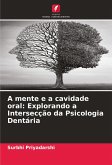 A mente e a cavidade oral: Explorando a Intersecção da Psicologia Dentária A mente e a cavidade oral: Explorando a Intersecção da Psicologia Dentária