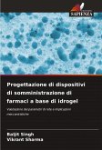 Progettazione di dispositivi di somministrazione di farmaci a base di idrogel Progettazione di dispositivi di somministrazione di farmaci a base di idrogel