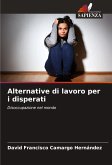 Alternative di lavoro per i disperati Alternative di lavoro per i disperati