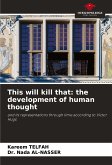 This will kill that: the development of human thought