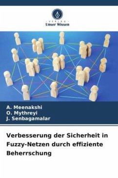 Verbesserung der Sicherheit in Fuzzy-Netzen durch effiziente Beherrschung - Meenakshi, A.;Mythreyi, O.;Senbagamalar, J.