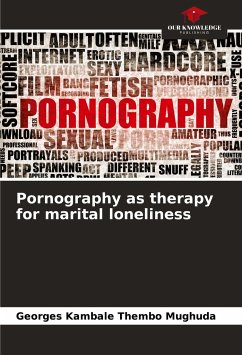 Pornography as therapy for marital loneliness - Kambale Thembo Mughuda, Georges