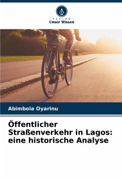 Öffentlicher Straßenverkehr in Lagos: eine historische Analyse - Oyarinu, Abimbola