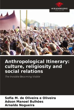 Anthropological Itinerary: culture, religiosity and social relations - de Oliveira e Oliveira, Sofia M.;Bulhões, Adson Manoel;Nogueira, Arnaldo