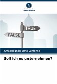 Soll ich es unternehmen? Soll ich es unternehmen?