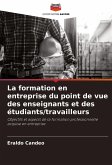 La formation en entreprise du point de vue des enseignants et des étudiants/travailleurs