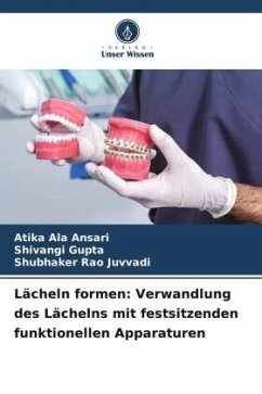 Lächeln formen: Verwandlung des Lächelns mit festsitzenden funktionellen Apparaturen - Ansari, Atika Ala;Gupta, Shivangi;Juvvadi, Shubhaker Rao