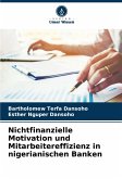 Nichtfinanzielle Motivation und Mitarbeitereffizienz in nigerianischen Banken Nichtfinanzielle Motivation und Mitarbeitereffizienz in nigerianischen Banken