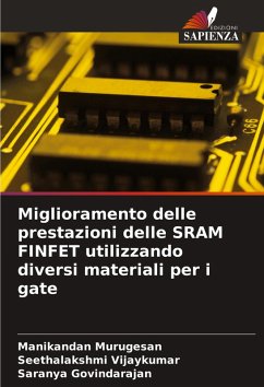 Miglioramento delle prestazioni delle SRAM FINFET utilizzando diversi materiali per i gate - Murugesan, Manikandan;Vijaykumar, Seethalakshmi;Govindarajan, Saranya