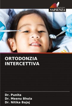 ORTODONZIA INTERCETTIVA - Punita, Dr.;Bhola, Dr. Meenu;Bajaj, Dr. Nitika