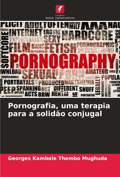 Pornografia, uma terapia para a solidão conjugal - Kambale Thembo Mughuda, Georges