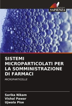 SISTEMI MICROPARTICOLATI PER LA SOMMINISTRAZIONE DI FARMACI - Nikam, Sarika;Pawar, Vishal;Pise, Ujwala