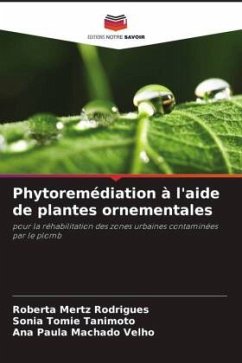 Phytoremédiation à l'aide de plantes ornementales - Mertz Rodrigues, Roberta;Tanimoto, Sonia Tomie;Machado Velho, Ana Paula