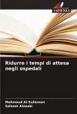 Ridurre i tempi di attesa negli ospedali Ridurre i tempi di attesa negli ospedali