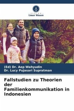 Fallstudien zu Theorien der Familienkommunikation in Indonesien - Dr. Aep Wahyudin, (Ed);Pujasari Supratman, Dr. Lucy