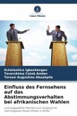 Einfluss des Fernsehens auf das Abstimmungsverhalten bei afrikanischen Wahlen