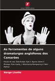 As ferramentas de alguns dramaturgos anglófonos dos Camarões As ferramentas de alguns dramaturgos anglófonos dos Camarões