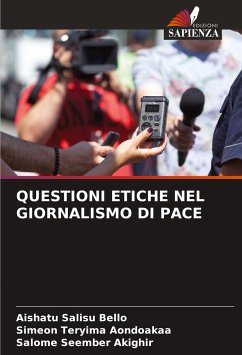 QUESTIONI ETICHE NEL GIORNALISMO DI PACE - Bello, Aishatu Salisu;Aondoakaa, Simeon Teryima;Akighir, Salome Seember