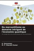 Du mercantilisme au domaine intrigant de l'économie quantique