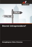 Dovrei intraprendere? Dovrei intraprendere?