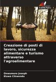Creazione di posti di lavoro, sicurezza alimentare e turismo attraverso l'agroalimentare Creazione di posti di lavoro, sicurezza alimentare e turismo attraverso l'agroalimentare