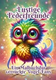 Lustige Federfreunde Lustige Federfreunde