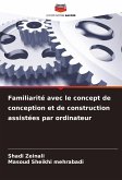 Familiarité avec le concept de conception et de construction assistées par ordinateur Familiarité avec le concept de conception et de construction assistées par ordinateur