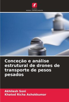 Conceção e análise estrutural de drones de transporte de pesos pesados - Soni, Akhilesh;Ashokkumar, Khatod Richa